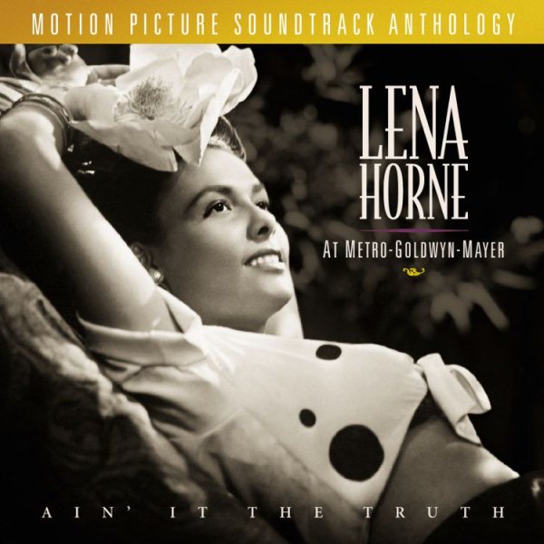 Lena Horne At Metro-Goldwyn-Mayer: Ain' It The Truth - Motion Picture Soundtrack Anthology