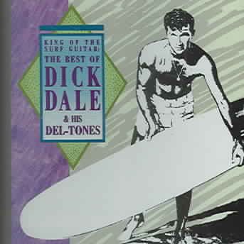 King Of The Surf Guitar: The Best Of Dick Dale & His Del-Tones cover