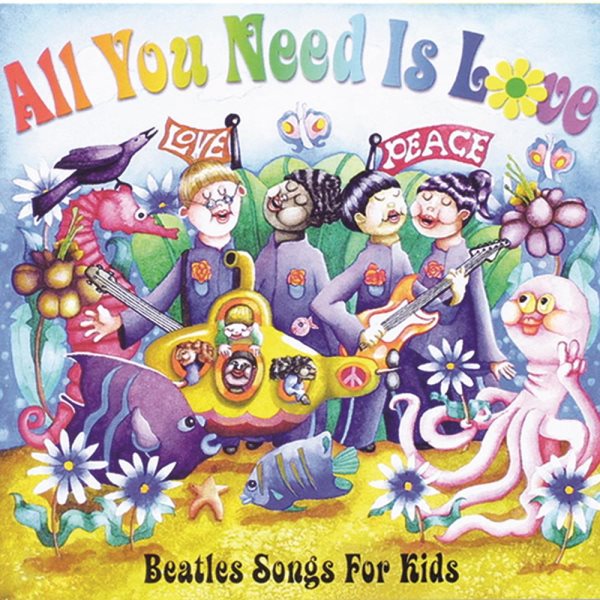 All You Need Is Love: Beatles Songs for Kids cover