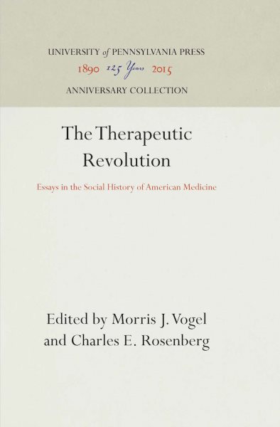 The Therapeutic Revolution: Essays in the Social History of American Medicine