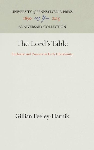 The Lord's Table: Eucharist and Passover in Early Christianity (Symbol and Culture Series)
