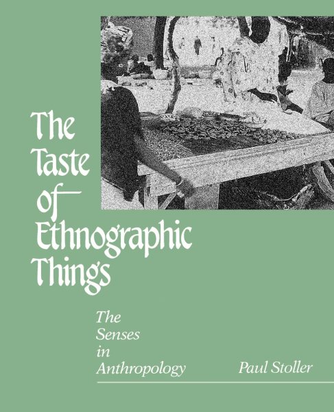 The Taste of Ethnographic Things: The Senses in Anthropology (Contemporary Ethnography) cover
