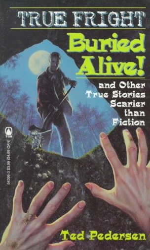 Buried Alive! and Other Stories Scarier than Fiction (True Fright) cover