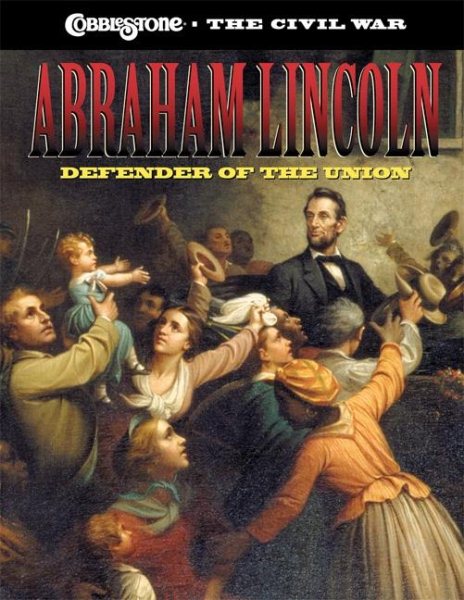 Abraham Lincoln: Defender of the Union (Cobblestone the Civil War) cover