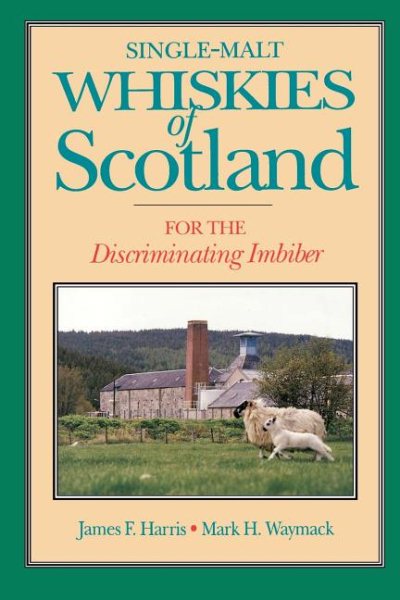 Single-Malt Whiskies of Scotland: For the Discriminating Imbiber cover