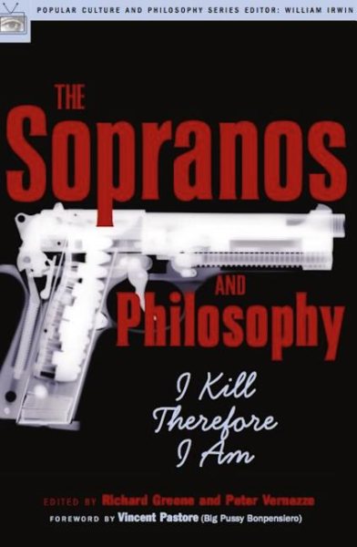 The Sopranos and Philosophy: I Kill Therefore I Am (Popular Culture and Philosophy) cover