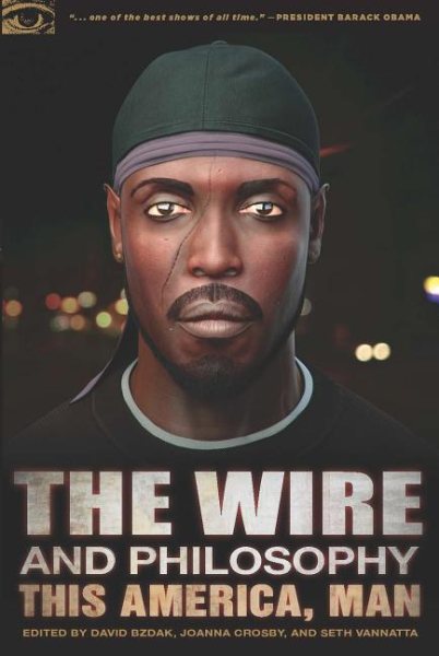 The Wire and Philosophy: This America, Man (Popular Culture and Philosophy, 73) cover