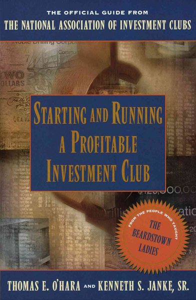 Starting and Running a Profitable Investment Club: The Official Guide from the National Association of Investment Clubs cover