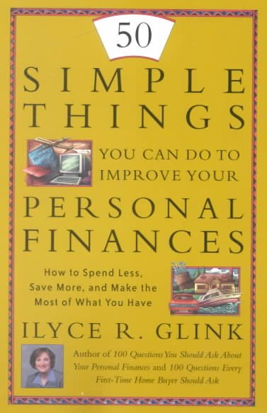 50 Simple Steps You Can Take To Improve Your Personal Finances: How to Spend Less, Save More, and Make the Most of What You Have cover
