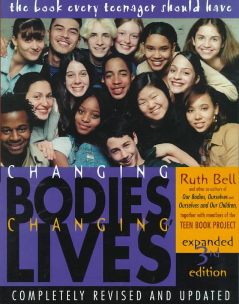 Changing Bodies, Changing Lives: Expanded Third Edition: A Book for Teens on Sex and Relationships cover