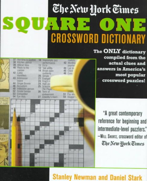The New York Times Square One Crossword Dictionary: The Only Dictionary Compiled from the Actual Clues and Answers in America's Most Popular Crosswords! (Puzzle Reference)