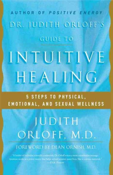 Dr. Judith Orloff's Guide to Intuitive Healing: 5 Steps to Physical, Emotional, and Sexual Wellness cover