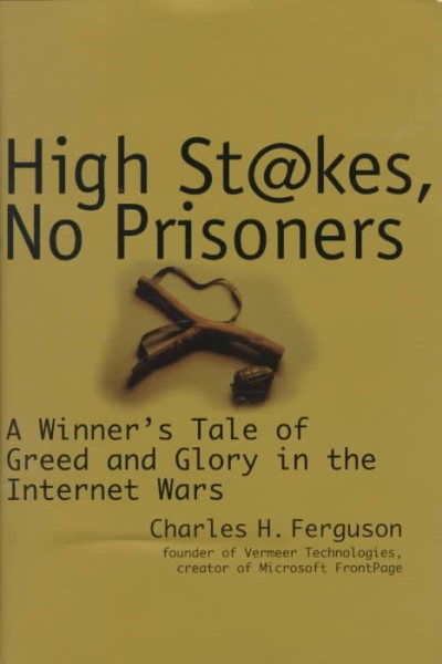 High Stakes, No Prisoners : A Winner's Tale of Greed and Glory in the Internet Wars cover