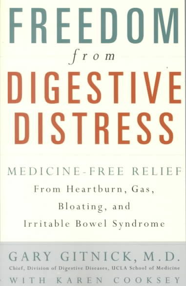 Freedom from Digestive Distress: Medicine-Free Relief from Heartburn, Gas, Bloating, and Irritable Bowel Syndrome