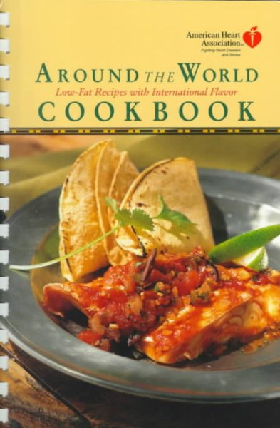 American Heart Association Around the World Cookbook: Low-Fat Recipes with International Flavor cover