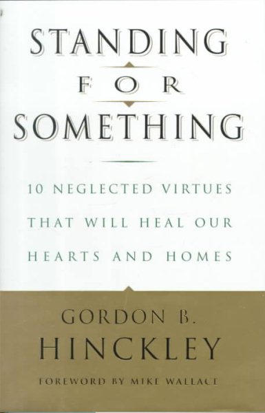 Standing for Something: 10 Neglected Virtues That Will Heal Our Hearts and Homes cover