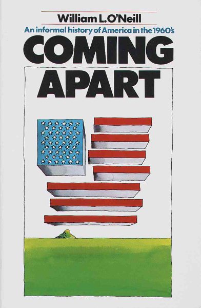 Coming Apart: An Informal History of America in the 1960's