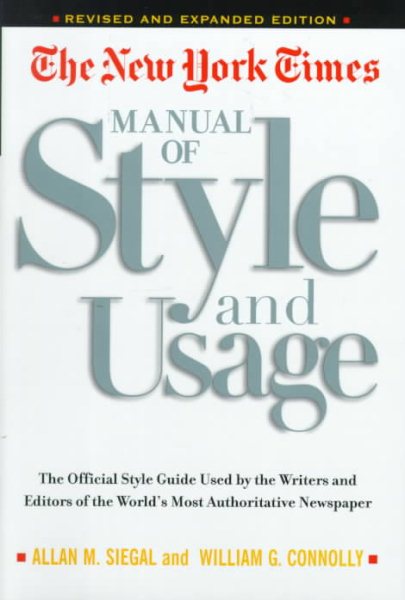 The New York Times Manual of Style and Usage : The Official Style Guide Used by the Writers and Editors of the World's Most Authoritative Newspaper cover