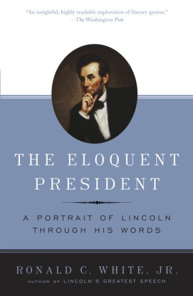 The Eloquent President: A Portrait of Lincoln Through His Words cover