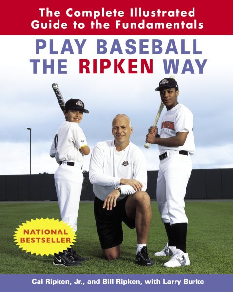 Play Baseball the Ripken Way: The Complete Illustrated Guide to the Fundamentals cover