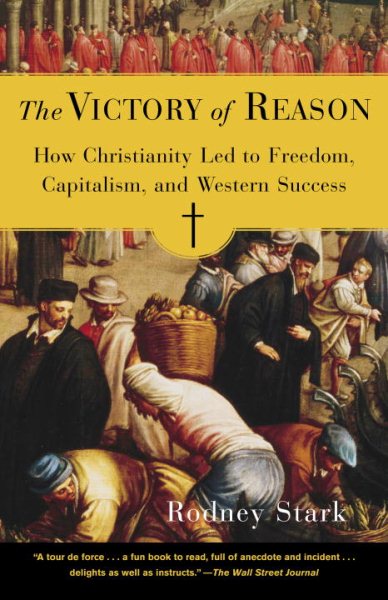 The Victory of Reason: How Christianity Led to Freedom, Capitalism, and Western Success cover