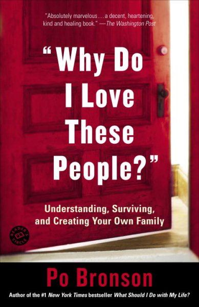 Why Do I Love These People?: Understanding, Surviving, and Creating Your Own Family cover