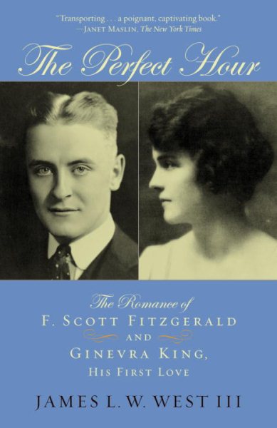 The Perfect Hour: The Romance of F. Scott Fitzgerald and Ginevra King, His First Love cover
