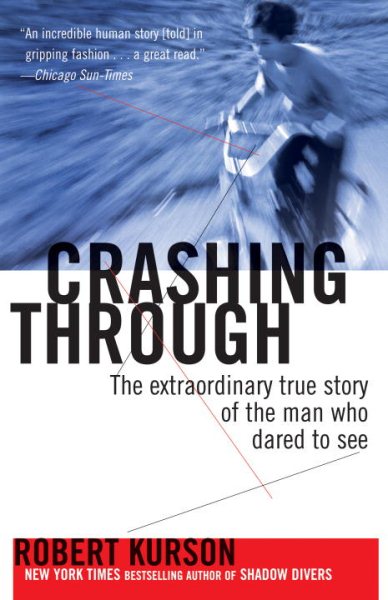Crashing Through: The Extraordinary True Story of the Man Who Dared to See cover