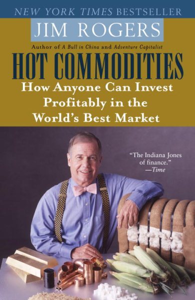 Hot Commodities: How Anyone Can Invest Profitably in the World's Best Market cover