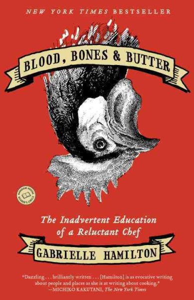 Blood, Bones & Butter: The Inadvertent Education of a Reluctant Chef cover