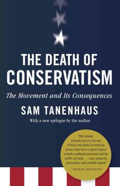 The Death of Conservatism: A Movement and Its Consequences cover