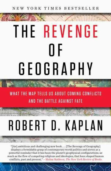 The Revenge of Geography: What the Map Tells Us About Coming Conflicts and the Battle Against Fate cover