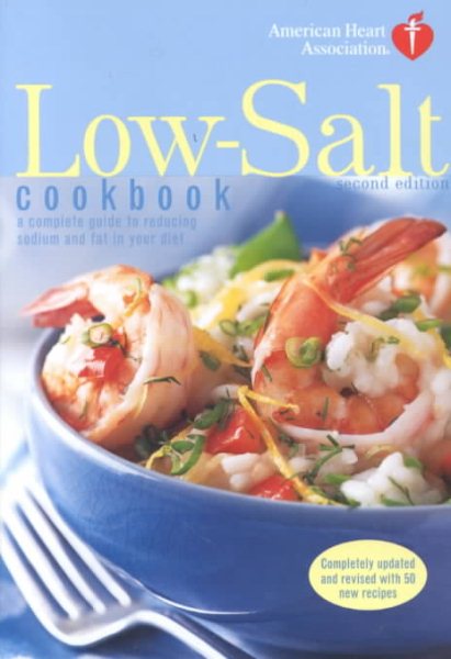 American Heart Association Low-Salt Cookbook, Second Edition: A Complete Guide to Reducing Sodium and Fat in Your Diet cover