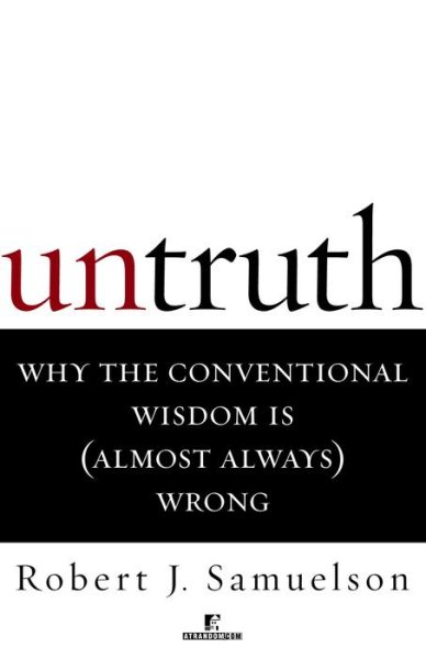 Untruth : Why the Conventional Wisdom is (Almost Always) Wrong cover