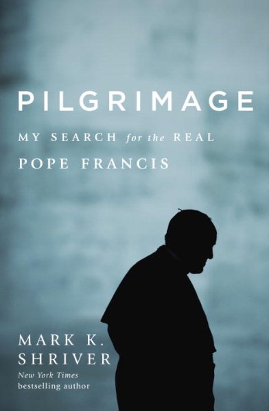 Pilgrimage: My Search for the Real Pope Francis cover