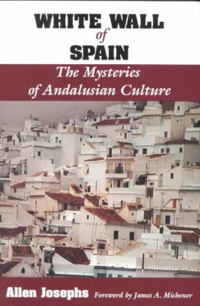White Wall of Spain: The Mysteries of Andalusian Culture cover