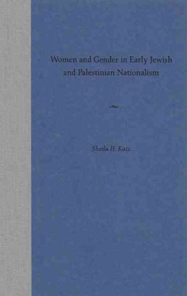 Women and Gender in Early Jewish and Palestinian Nationalism cover