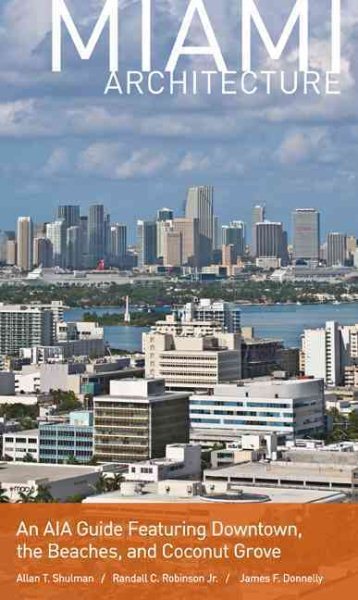 Miami Architecture: An AIA Guide Featuring Downtown, the Beaches, and Coconut Grove cover