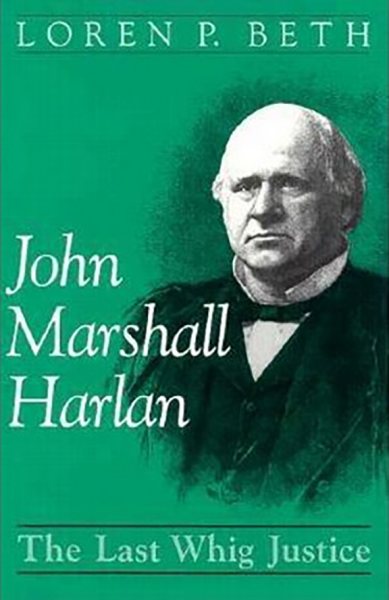 John Marshall Harlan: The Last Whig Justice cover