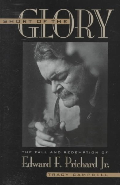 Short of the Glory: The Fall and Redemption of Edward F. Prichard Jr. cover
