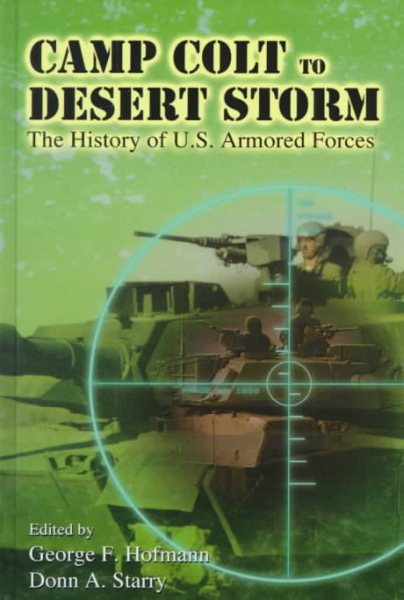 Camp Colt to Desert Storm: The History of U.S. Armored Forces cover