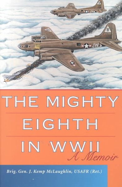 The Mighty Eighth in WWII : A Memoir