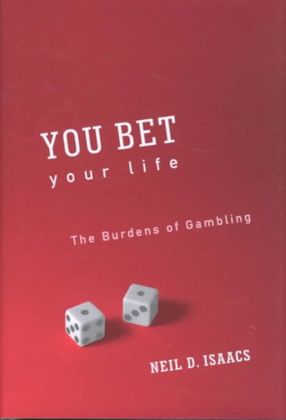 You Bet Your Life: The Burdens of Gambling cover