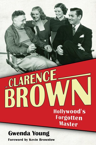 Clarence Brown: Hollywood's Forgotten Master (Screen Classics) cover