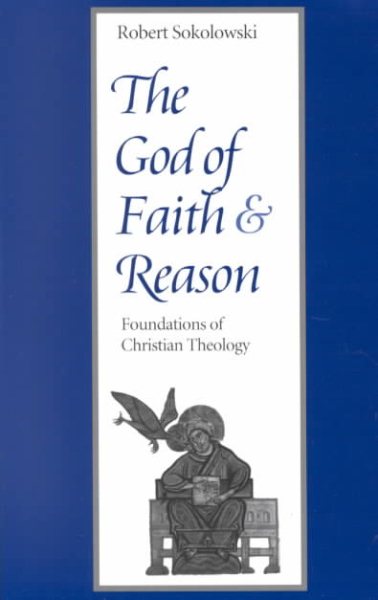 The God of Faith and Reason: Foundations of Christian Theology cover