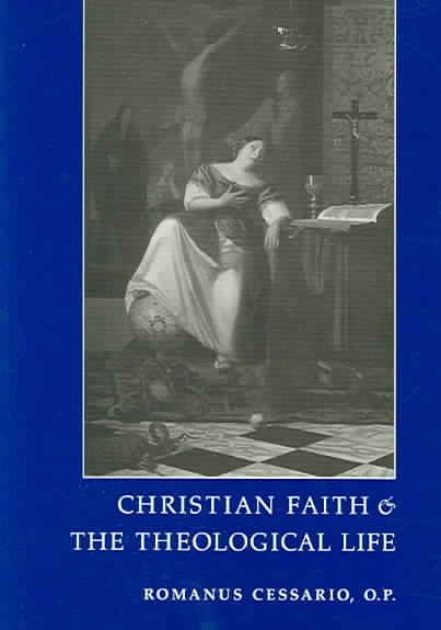 Christian Faith and the Theological Life (Not In A Series) cover