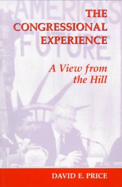 The Congressional Experience: A View From The Hill (Transforming American Politics)