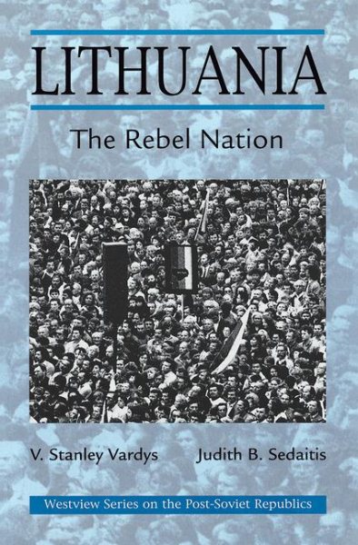 Lithuania: The Rebel Nation (Westview Series on the Post-Soviet Republics) cover