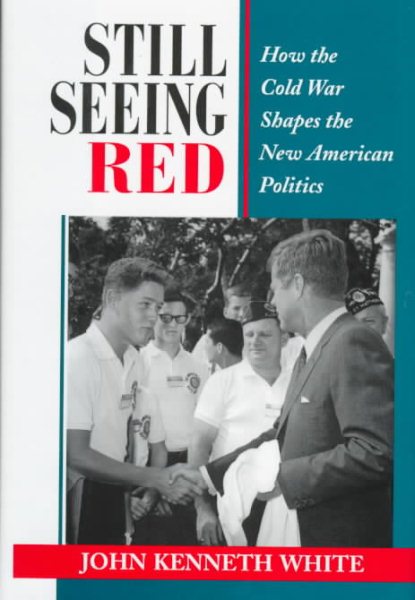 Still Seeing Red: How The Cold War Shapes The New American Politics (Transforming American Politics) cover