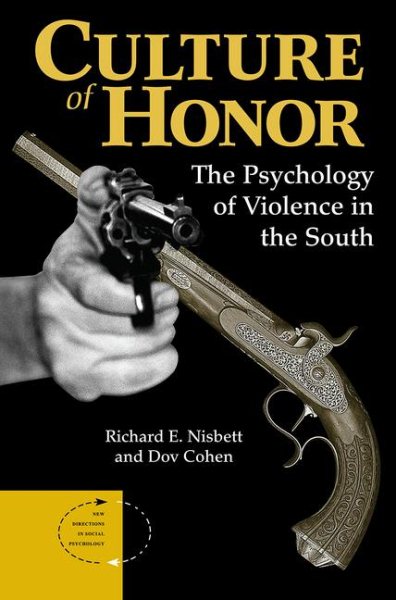 Culture of Honor: The Psychology of Violence in the South (New Directions in Social Psychology) cover
